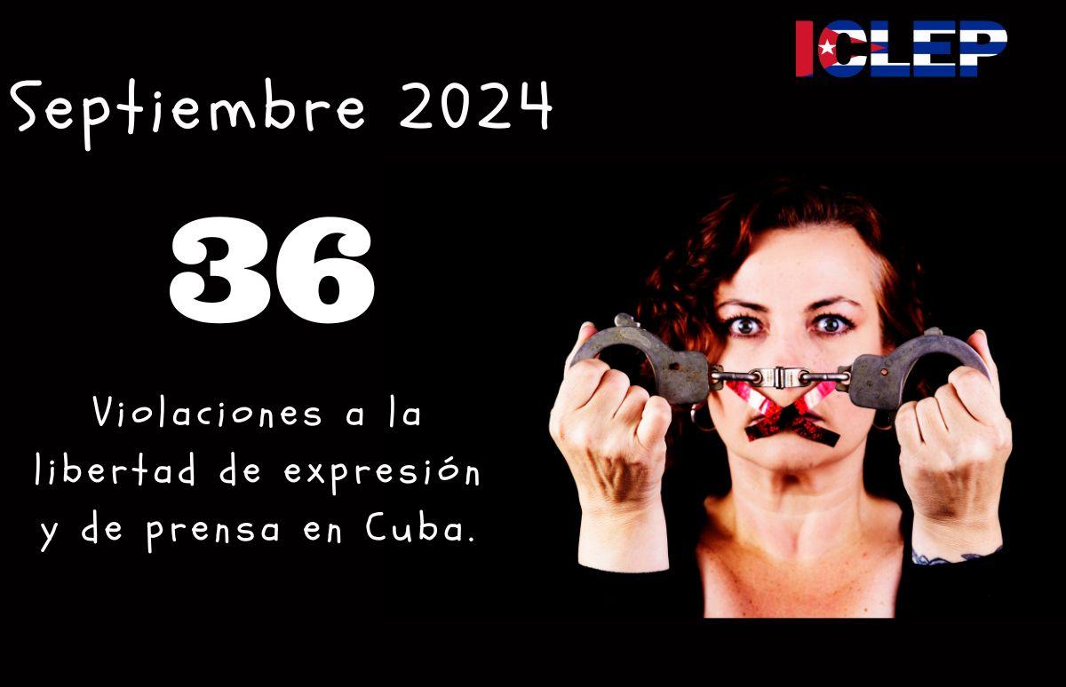 ICLEP registra 36 violaciones a la libertad de expresión y de prensa en Cuba durante septiembre