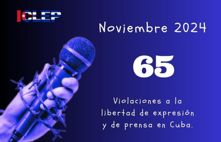 ICLEP registra 65 violaciones a la libertad de expresión y de prensa en Cuba durante noviembre: 31 ciudadanos comunes entre las víctimas