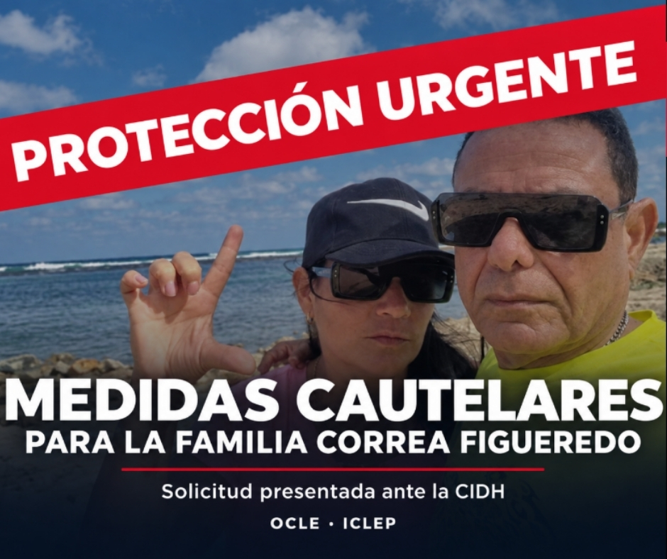 COMUNICADO DE PRENSA: ICLEP solicita a la CIDH medidas cautelares para los periodistas Yunia Figueredo y Frank Correa