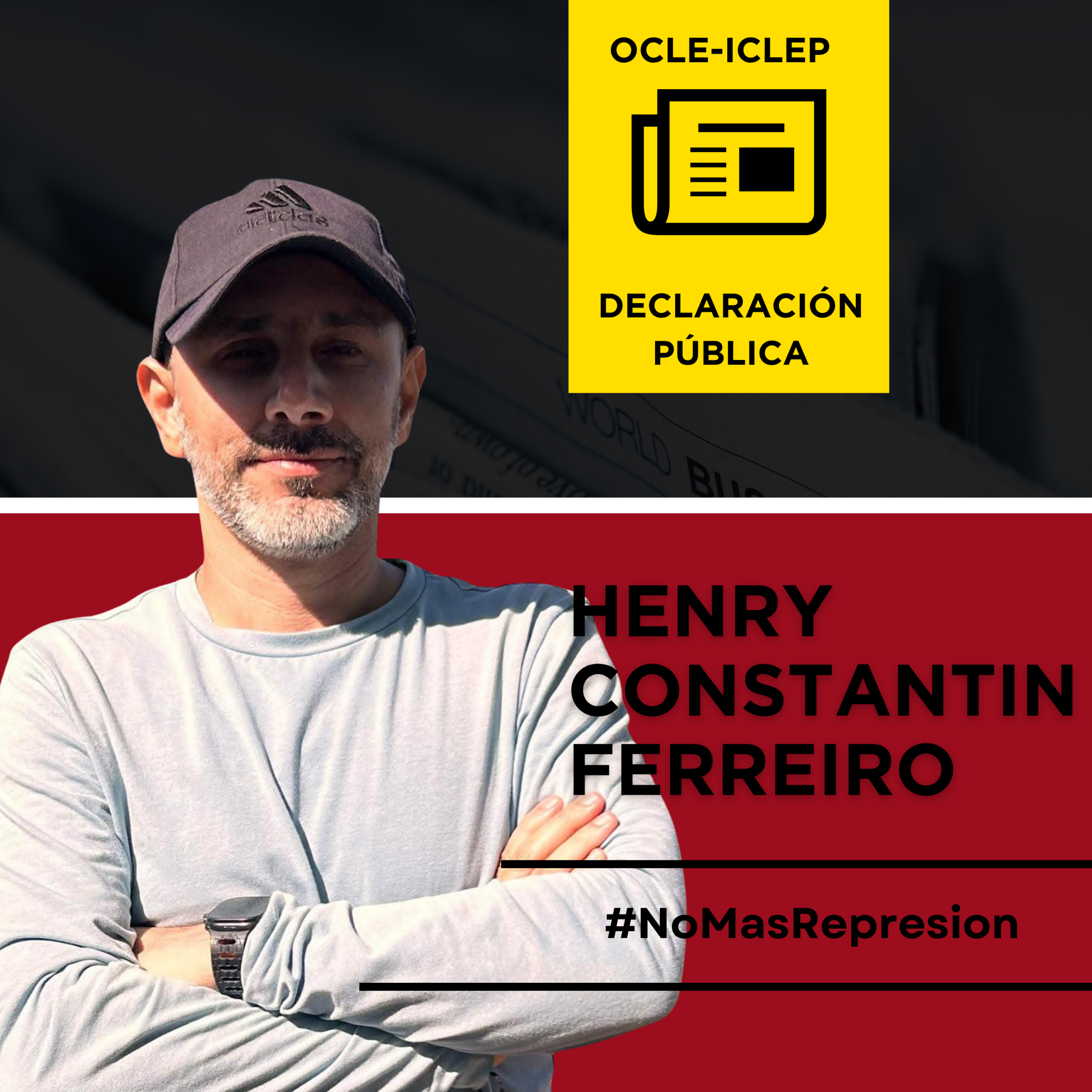 DECLARACIÓN PÚBLICA: ICLEP condena la prisión preventiva arbitraria del periodista Henry Constantín Ferreiro